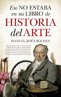 Eso no estaba en mi libro de Historia del Arte de Manuel Jesús Roldán | Resumen + Opinión