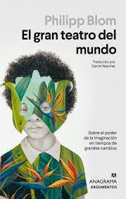 El gran teatro del mundo de Philipp Blom | Resumen + Opinión