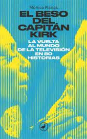 El beso del capitán Kirk de Mònica Planas | Resumen + Opinión