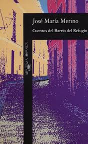 Cuentos del Barrio del Refugio de José María Merino | Resumen + Opinión