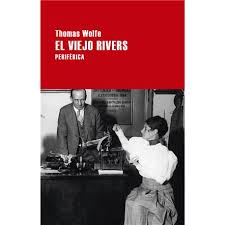 El viejo Rivers de Thomas Wolfe | Resumen + Opinión