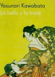 Lo bello y lo triste de Yasunari Kawabata | Resumen + Opinión
