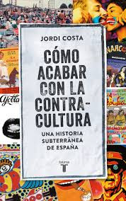 Cómo acabar con la Contracultura de Jordi Costa | Resumen + Opinión