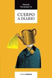 Cuerpo a diario de Gerardo Fernández Fe | Resumen + Opinión