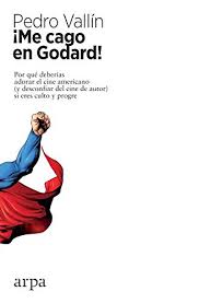 ¡Me cago en Godard! de Pedro Vallín | Resumen + Opinión