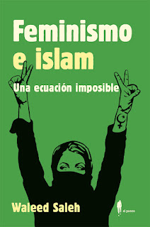 Feminismo e islam. Una ecuación imposible de Waleed Saleh | Resumen + Opinión